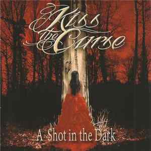 Kiss The Curse - A Shot In The Dark mp3