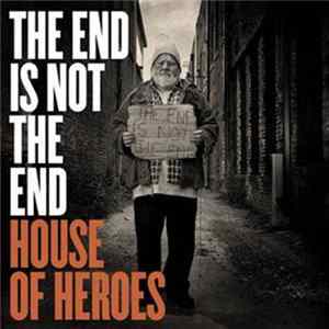 House Of Heroes - The End Is Not The End mp3