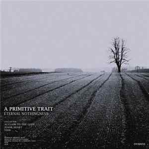 A Primitive Trait - Eternal Nothingness mp3