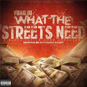 Yung Ju - What The Streets Need 2: Block Tested Hood Approved mp3