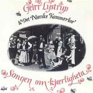 Geirr Lystrup & Det Norske Kammerkor - Songen Om Kjærligheta mp3
