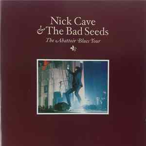 Nick Cave & The Bad Seeds - The Abattoir Blues Tour mp3