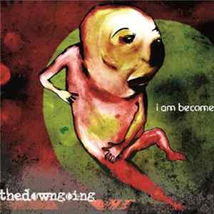 thedowngoing - I Am Become mp3