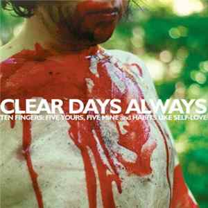 Clear Days Always - Ten Fingers: Five Yours, Five Mine And Habits Like Self-Love mp3