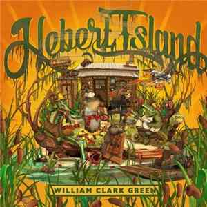 William Clark Green - Hebert Island mp3