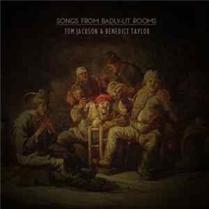 Benedict Taylor & Tom Jackson - Songs From Badly-Lit Rooms mp3