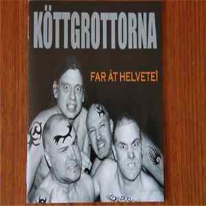 Köttgrottorna - Far Åt Helvete! mp3