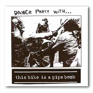 This Bike Is A Pipe Bomb - Dance Party With... mp3