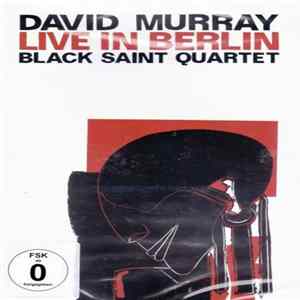 David Murray Black Saint Quartet - Live In Berlin mp3