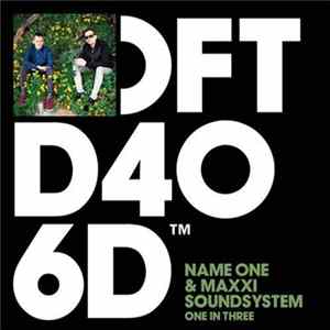Name One & Maxxi Soundsystem - One In Three mp3
