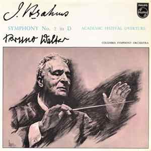 J. Brahms - Bruno Walter, Columbia Symphony Orchestra - Symphony No. 2 In D / Academic Festival Overture mp3