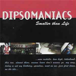 Dipsomaniacs - Smaller Than Life mp3