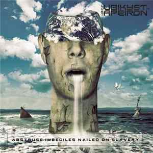 Lost Ubikyst In Apeiron - Abstruse Imbeciles Nailed On Slavery mp3