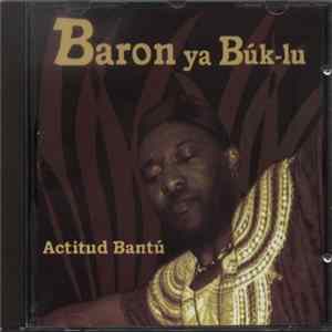 Baron Ya Búk-Lu - Actitud Bantú mp3