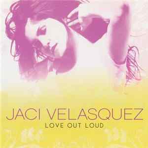 Jaci Velasquez - Love Out Loud mp3
