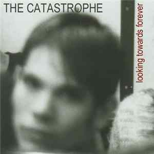The Catastrophe - Looking Towards Forever mp3