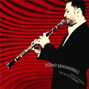 Hüsnü Şenlendirici - The Joy Of Clarinet mp3