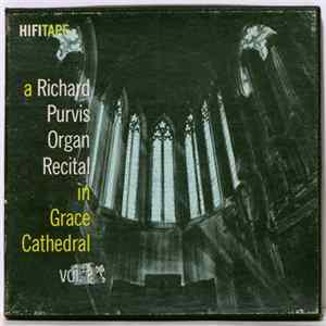 Richard Purvis - A Richard Purvis Organ Recital In Grace Cathedral Vol. I mp3