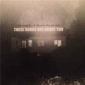 Sebastian Fors & The Ones That Got Away - These Songs Are About You mp3