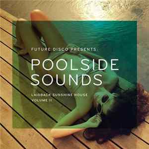 Various - Future Disco Presents: Poolside Sounds - Laidback Sunshine House Volume II mp3