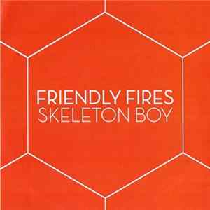 Friendly Fires - Skeleton Boy mp3