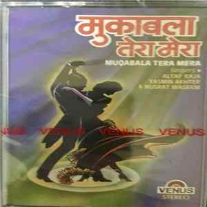 Altaf Raja, Yasmin Akhter, Nusrat Waseem, Mitali Choudhary - Muqabala Tera Mera mp3