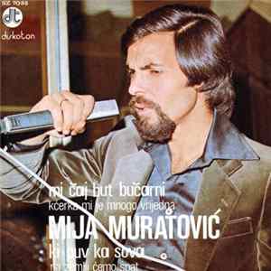 Mija Muratović - Kćerka Mi Je Mnogo Vrijedna / Na Zemlji Ćemo Spat mp3
