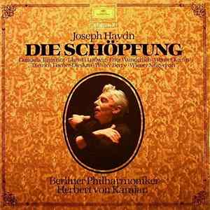 Haydn / Herbert Von Karajan / Berliner Philharmoniker / Wiener Singverein / Fritz Wunderlich / Werner Krenn / Walter Berry / Dietrich Fischer-Dieskau / Christa Ludwig / Gundula Janowitz - Die Schöpfung mp3