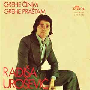 Radiša Urošević - Grehe Činim, Grehe Praštam / Ostare Se Druže Moj mp3