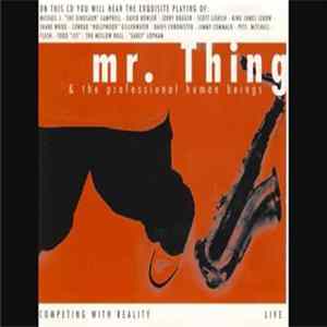 Mr. Thing & The Professional Human Beings - Competing With Reality (Live) mp3