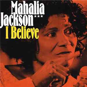 Mahalia Jackson - I Believe mp3