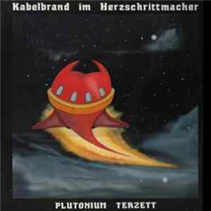 Plutonium Terzett - Kabelbrand Im Herzschrittmacher mp3