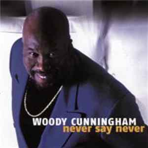 Woody Cunningham - Never Say Never mp3
