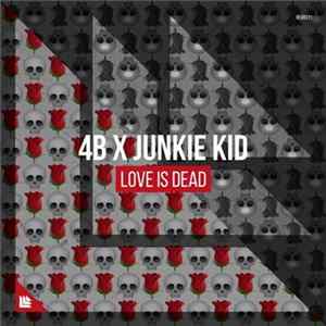 4B X Junkie Kid - Love Is Dead mp3