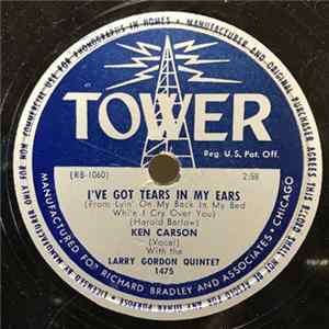 Ken Carson With The Larry Gordon Quintet - I've Got Tears In My Ears / Lyin' Kisses mp3