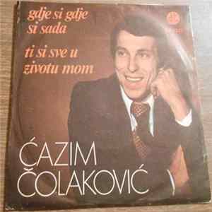 Ćazim Čolaković - Gdje Si Gdje Si Sada mp3