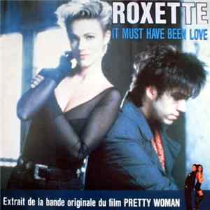 Roxette - It Must Have Been Love mp3