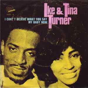 Ike & Tina Turner - I Can't Believe What You Say / My Baby Now mp3