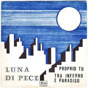 Luna Di Pece - Proprio Tu / Tra Inferno E Paradiso mp3