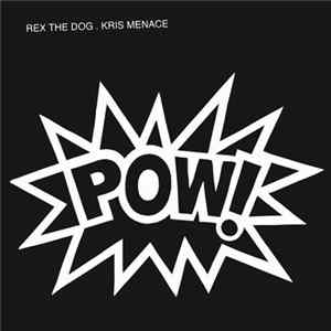 Rex The Dog . Kris Menace - POW! mp3