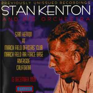 Stan Kenton And His Orchestra - At March Field Officers' Club March Field Air Force Base Riverside California mp3