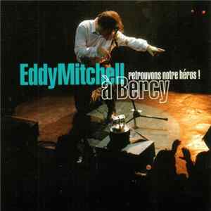 Eddy Mitchell - Retrouvons Notre Héros A Bercy! mp3