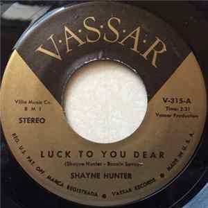 Shayne Hunter - Luck To Your Dear / And Then There Was A Tear mp3