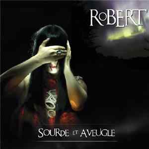 RoBERT - Sourde Et Aveugle mp3