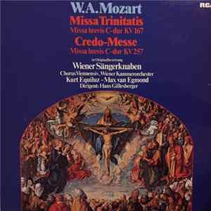 W.A.Mozart - Wiener Sängerknaben, Chorus Viennensis, Wiener Kammerorchester, Kurt Equiluz, Max Van Egmond, Hans Gillesberger - Missa Trinitatis Missa Brevis C-Dur KV 167 / Credo-Messe Missa Brevis C-Dur KV 257 mp3