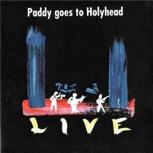 Paddy Goes To Holyhead - Live mp3