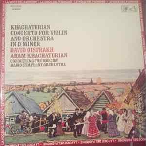 Aram Khachaturian, David Oistrakh, The Moscow Radio Symphony Orchestra - Concerto For Violin And Orchestra In D Minor mp3