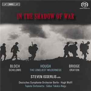 Bloch, Bridge, Hough - Steven Isserlis - In The Shadow Of War mp3