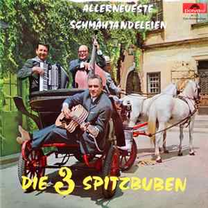 Die 3 Spitzbuben - Allerneueste Schmähtandeleien mp3
