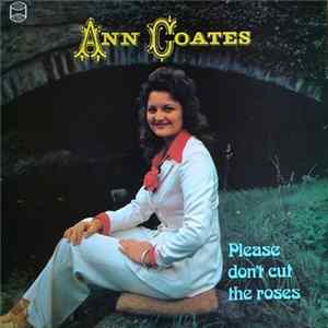 Ann Coates - Please Don't Cut The Roses mp3